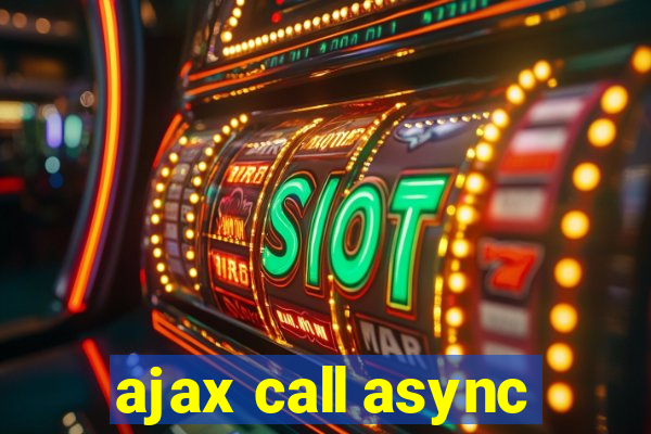 ajax call async